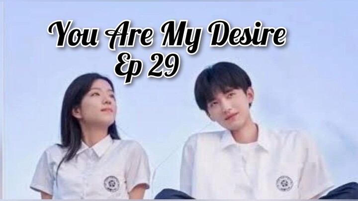 You Are My Desire Ep 29 - SUB INDO [2023]