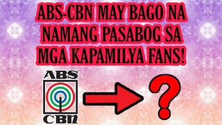 ABS-CBN MAY BAGO NA NAMANG PASABOG SA MGA KAPAMILYA FANS AND VIEWERS!