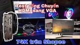 Test Cáp Chuyển HDMI Sang VGA Mua Trên Shopee Và Cái Kết...