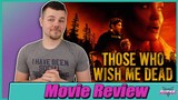 Those Who Wish Me Dead - Movie Review (HBO Max)