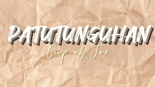 Cup of Joe - patutunguhan (lyrics video)