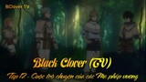 Black Clover (TV) Tập 12 - Cuộc trò chuyện của các Ma pháp vương