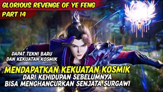 MENDAPATKAN KEKUATAN KOSMIK DAN TEKNI BARU TERKUAT | GLORIOUS REVENGE OF YE FENG | PART 14