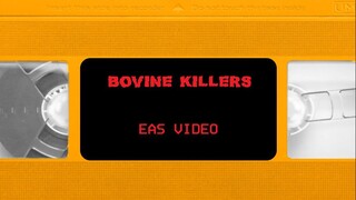 Bovine K1ll3r$ (EAS Video)