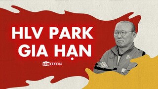 HLV PARK HANG-SEO GIA HẠN HỢP ĐỒNG ĐẾN 2023 | Chờ đợi vào những kỳ tích tiếp theo