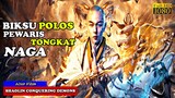 BIKSU POLOS YANG MEWARISI TONGKAT NAGA PEMBUNUH IBLIS | Alur Cerita Film