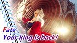 Fate|[FGO/COS]  Your king is back!