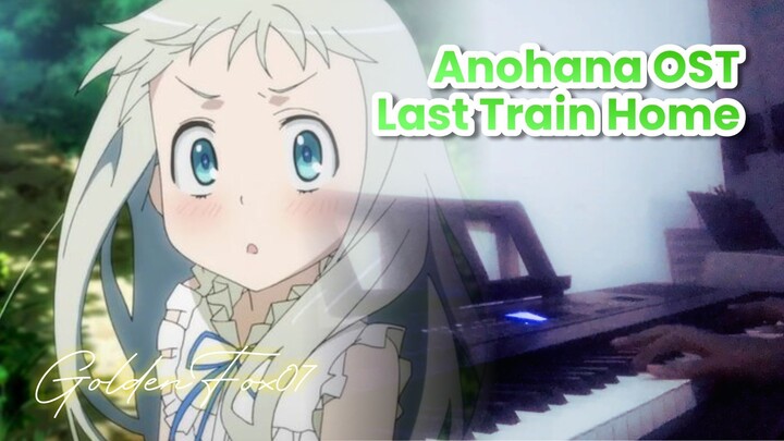 Anohana OST - Last Train Home ~ Still Far ~ Piano Cover