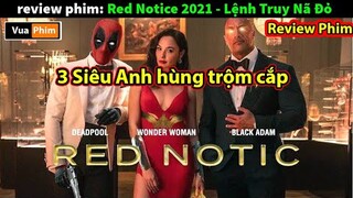 3 Siêu Anh Hùng đi Trộm Cắp và những màn Quay Xe Bá Đạo - review phim Lệnh Truy Nã Đỏ