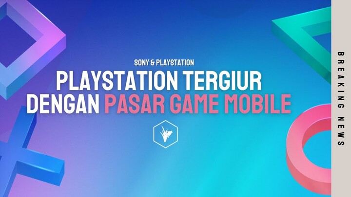 PlayStation Ingin Terjun ke Pasar Game Mobile & Rumornya Sudah Punya Satu Game!