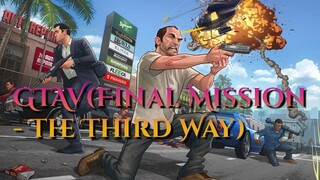 GTAV(Final Mission - The Third Way)