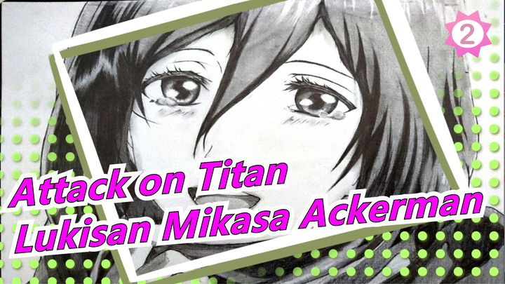 [Attack on Titan Salin Lukisan] Sayap Kebebasan / Mikasa Ackerman / Pensil_2