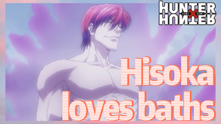 Hisoka loves baths