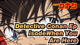 Detective Conan Episode / When You Are Here / Singer: Iori