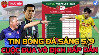 Tin Bóng Đá Sáng 5/9: Cuộc Đua Vô Địch V_League 2022 Cực Hấp Dẫn, NHM HAGL Tiếc Nuối