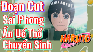 [Naruto] Đoạn Cut |Sai Phong Ấn Uế Thổ Chuyển Sinh