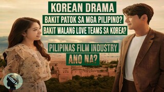 KOREAN DRAMA | Bakit Patok sa Sambayanang Pilipino? at Paano kinain ng sistemang KDRAMA? KOREAN WAVE