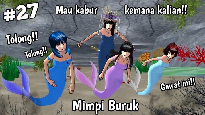 Mermaid And Friends🧜🏻‍♀️ [Mimpi Buruk] #27 || PUTRI DUYUNG SAKURA SCHOOL SIMULATOR DRAMA