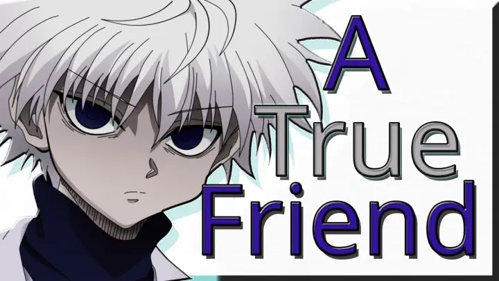 A True Friend | Killua Character analysis | Hunter X Hunter - soap reviews