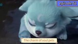 The charm of soul pets eps 02 donghua baru