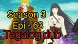Episode 63 / Season 3 @ Naruto shippuden $ Tagalog dub