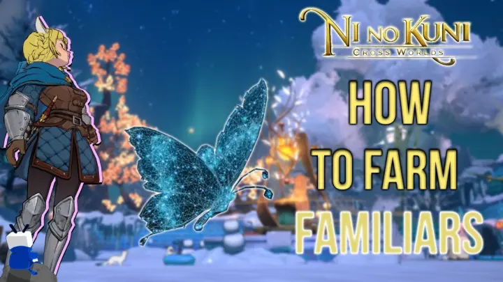 [Game] How to farm FAMILIARS - Ni no Kuni: Cross World
