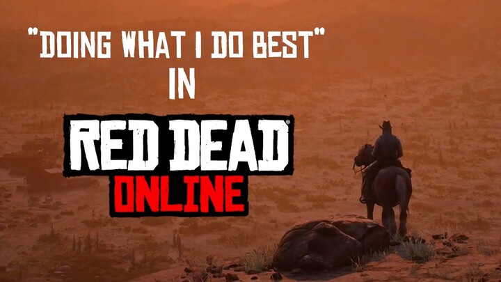 Doing what I do best in Red Dead Online