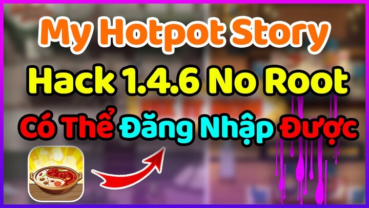 Cách Hack Tiệm Lẩu Đường Hạnh Phúc 1.4.6 Lưu Được Dữ Liệu ANDROID/IOS | My Hotpot Story