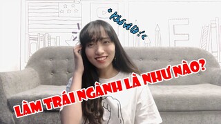 TẠI SAO TỚ LẠI LÀM TRÁI NGÀNH?