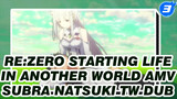 Re:Zero Starting Life
in Another World AMV
Subra Natsuki TW Dub_3