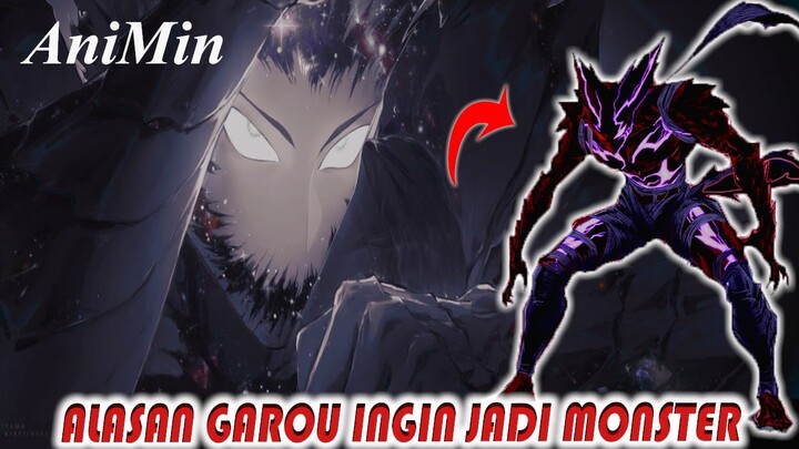 ALASAN MENGAPA GAROU INGIN MENJADI MONSTER SEJATI