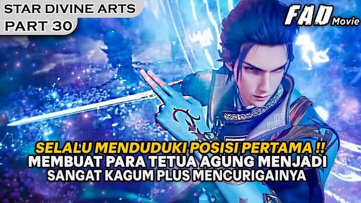 SEMUA TETUA AGUNG DIBUAT CURIGA, KARENA SELALU POSISI PERTAMA! - Alur Cerita The Star Divine Arts 30