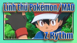 [Linh thú Pokémon/MAD] Z Rythm