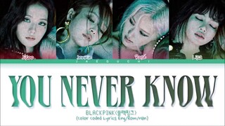 you never know (blackpink)