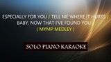 ESPECIALLY FOR YOU / TELL ME WHERE IT HURTS / BABY NOW THAT I'VE FOUND YOU ( MEDLEY )