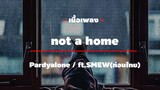 not a home - Pardyalone ft.SMEW (ท่อนไทย) [เนื้อเพลง]