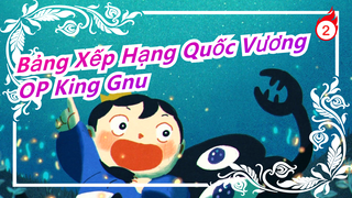 [Bảng Xếp Hạng Quốc Vương]  OP King Gnu [BOY] - HalcyonMusic_2