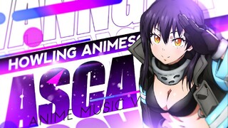Xem xong thích luôn | Howling ASCA | Anime MV