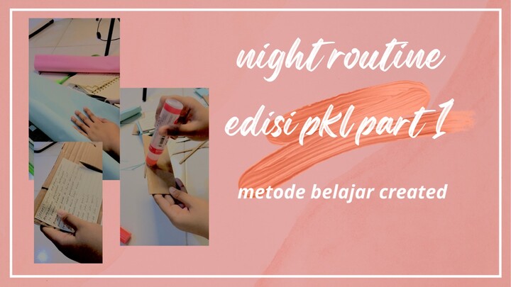 NIGHT ROUTINE EDISI PKL PART 1 (bikin metode belajar dari kardus + karton)