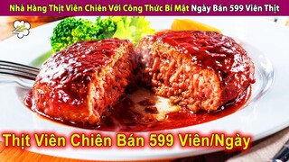 Nhà Hàng Thịt Viên Chiên Ngày Bán 599 Viên Thịt Gây Sốt Tại Nhật Bản | Review Con Người Và Cuộc Sống