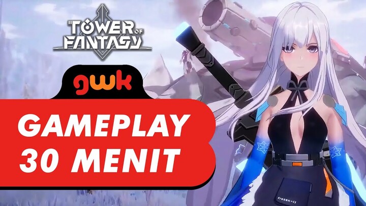 Tower of Fantasy CBT2 [Mobile/Open-World RPG] - 30 Minutes Gameplay - GamerWK Indonesia