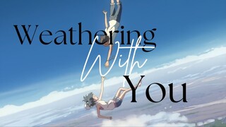 AMV | Weathering With U (Tenki no Ko)