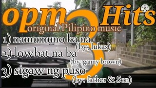 opm 3 hits [original Pilipino music]