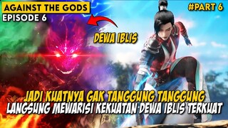 Mewarisi Kekuatan Dewa Yang Sangat Kuat Dari Dewa Iblis  - Alur Cerita Against the Gods Part 6