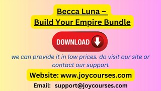 Becca Luna – Build Your Empire Bundle