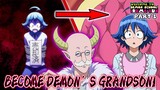 Anime Recap - Scumbag Parent Sold His Son to Demon Turns Out He Become Demon's Grandson!