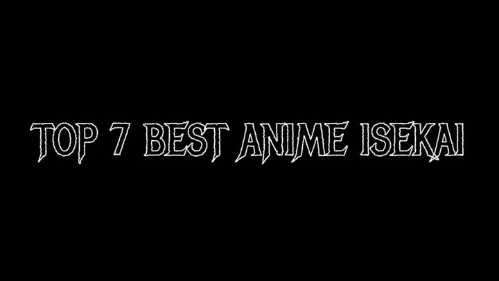 [ItzMewz] Top 7 best Isekai Anime