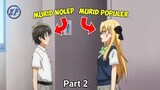 KETIKA MURID POPULER JATUH CINTA DENGAN MURID NOLEP | Alur Cerita Anime Gamers (2017) Part 2