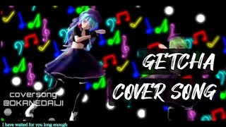 GETCHA - OKANEDAIJI SONG COVER