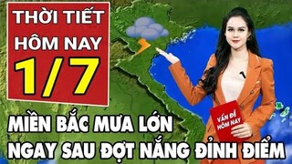 Dự báo thời tiết 1/7: Miền Bắc mưa lớn sau đợt nắng đỉnh điểm, Trung Bộ nắng nóng kéo dài